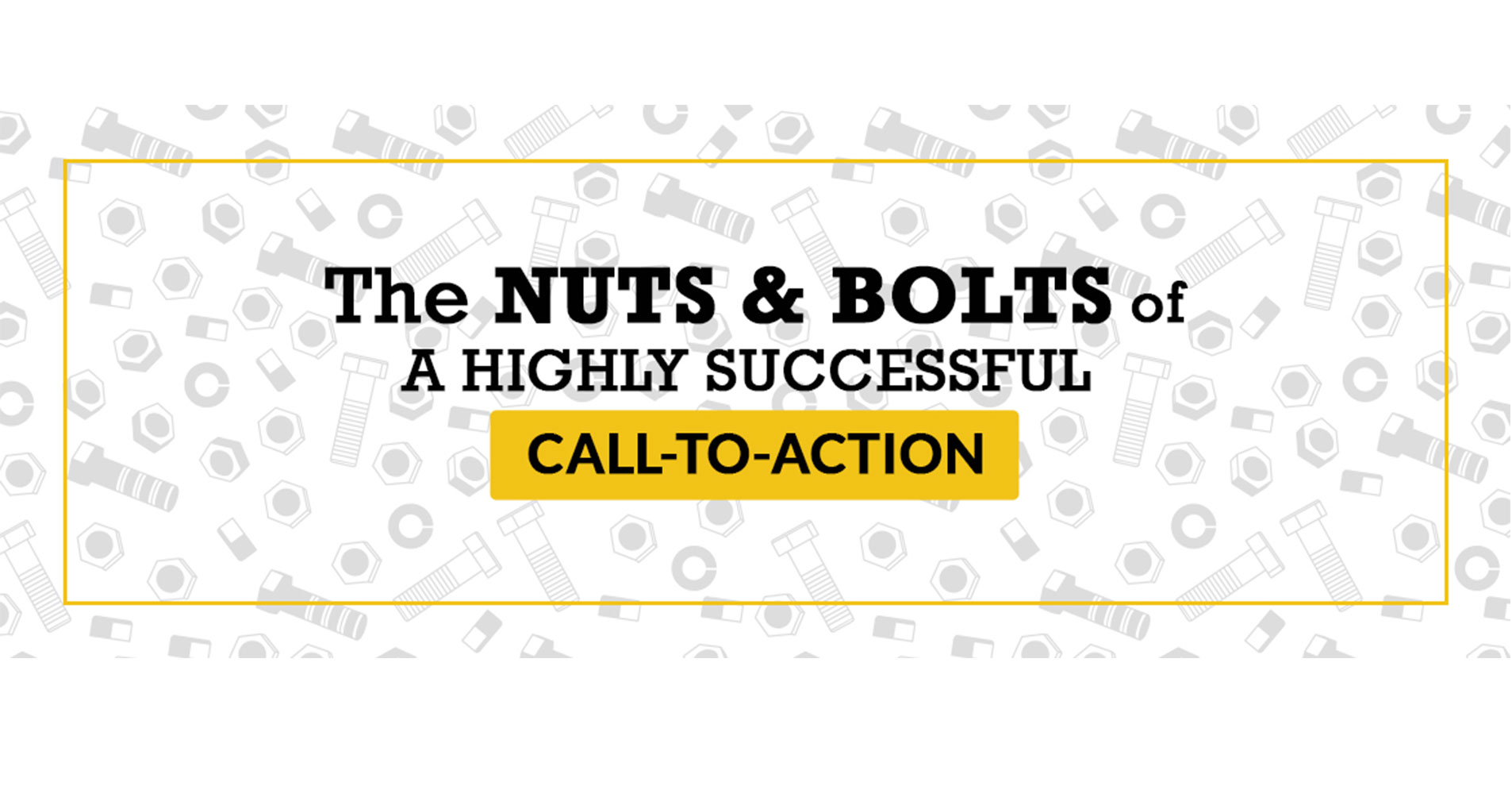 The-Nuts-&-Bolts-Of-A-Highly-Successful-Call-to-Action.jpg